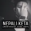 About Nepali Keta (Prod. Vorni) Song
